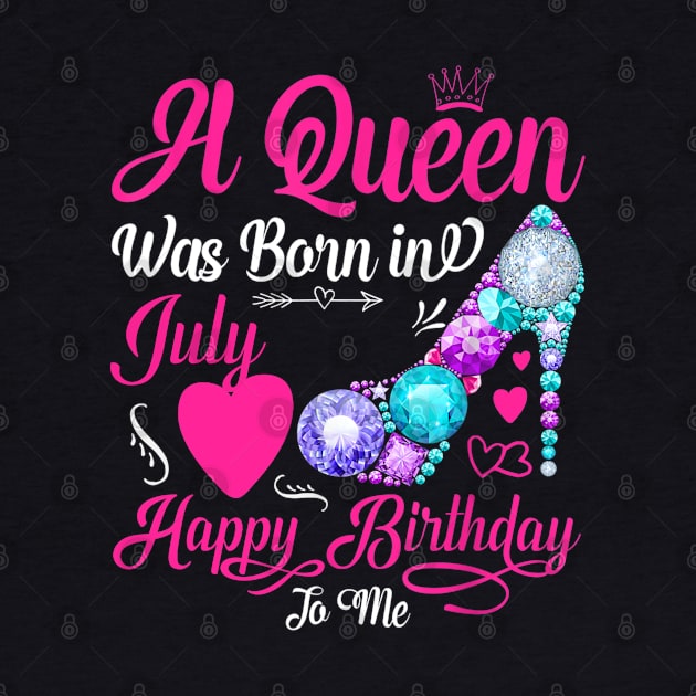 A Queen Was Born In July Happy Birthday To Me by TATTOO project